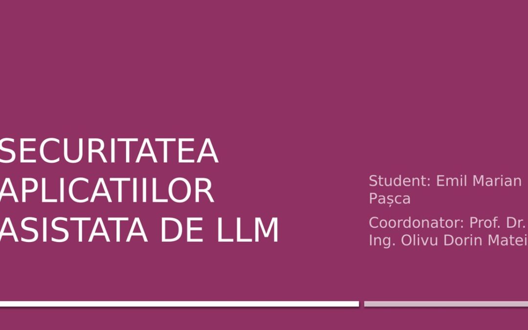 LLM-Assisted Application Security — Doctoral Pitch by Emil Marian Pașca